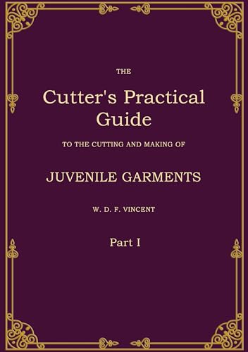 The Cutter's Practical Guide, Part 1: Juvenile Garments von BoD – Books on Demand