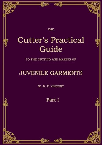 The Cutter's Practical Guide, Part 1: Juvenile Garments von BoD – Books on Demand