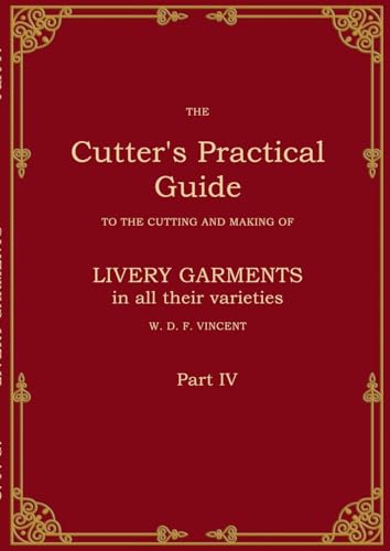 The Cutter's Practical Guide, Part 4: British Livery Garments von BoD – Books on Demand