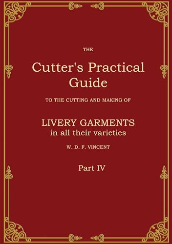 The Cutter's Practical Guide, Part 4: British Livery Garments von BoD – Books on Demand