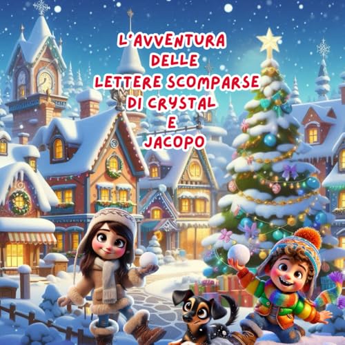 L'AVVENTURA DELLE LETTERE SCOMPARSE DI CRYSTAL E JACOPO (AVVENTURE DI NATALE) von Independently published