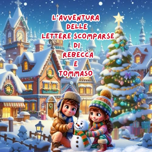 L'AVVENTURA DELLE LETTERE SCOMPARSE DI REBECCA E TOMMASO (AVVENTURE DI NATALE) von Independently published