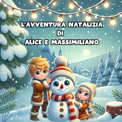 L'AVVENTURA NATALIZIA DI ALICE E MASSIMILIANO- LIBRO PERSONALIZZABILE , 3 STORIE DISPONIBILI: LIBRO PERSONALIZZABILE MODIFICANDO PROTAGONISTI , 3 STORIE DISPONIBILI (AVVENTURE DI NATALE) L'AVVENTURA NATALIZIA DI ALICE E MASSIMILIANO- LIBRO PERSONALIZZABILE , 3 STORIE DISPONIBILI: LIBRO PERSONALIZZABILE MODIFICANDO PROTAGONISTI , 3 STORIE DISPONIBILI (AVVENTURE DI NATALE) von Independently published