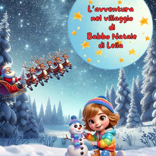 L'AVVENTURA NEL VILLAGGIO DI BABBO NATALE DI LEILA: LIBRO PERSONALIZZATO DI NATALE (AVVENTURE DI NATALE) von Independently published