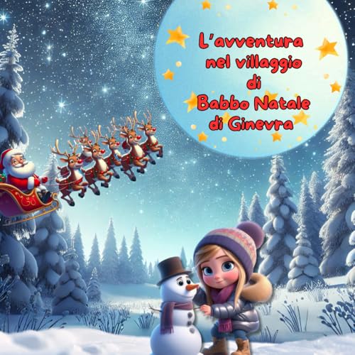 L'AVVENTURA NEL VILLAGGIO DI BABBO NATALE PER GINEVRA (AVVENTURE DI NATALE) von Independently published