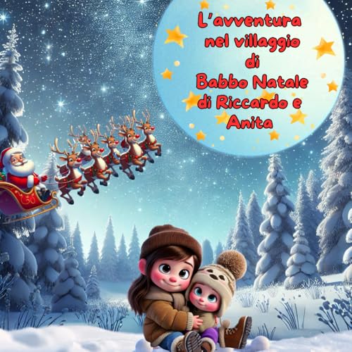 L'AVVENTURA NEL VILLAGGIO DI BABBO NATALE PER RICCARDO E ANITA (AVVENTURE DI NATALE) von Independently published