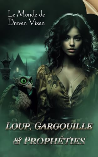 Loup, Gargouille & Prophéties (Le Monde de Draven Vixen) von AFNIL