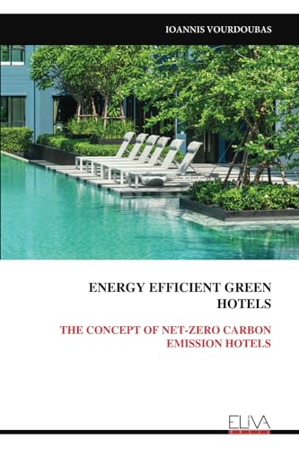 ENERGY EFFICIENT GREEN HOTELS: THE CONCEPT OF NET-ZERO CARBON EMISSION HOTELS