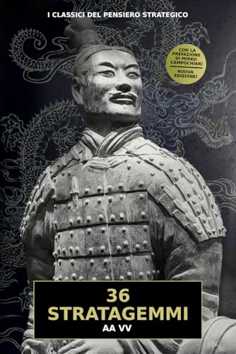36 Stratagemmi: l'antico libro con le 36 strategie cinesi per trionfare in ogni campo della vita, dalla guerra al business von Independently published