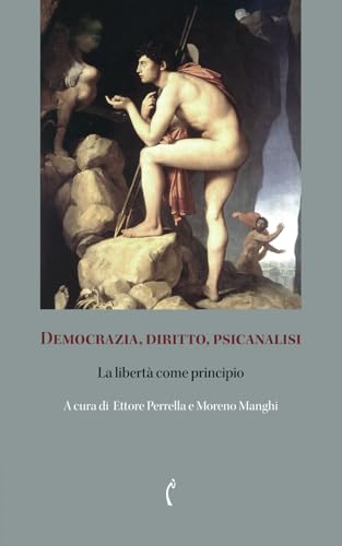 Democrazia, diritto, psicanalisi: La libertà come principio (Psicanalisi e dintorni) von Polimnia Digital Editions