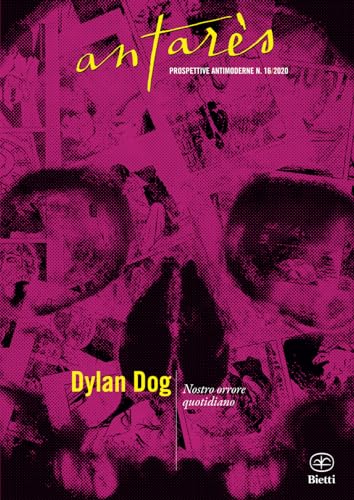 Dylan Dog: Nostro orrore quotidiano (Antarès - Prospettive Antimoderne) von Bietti