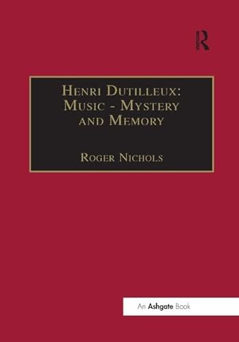Henri Dutilleux: Music - Mystery and Memory: Music - Mystery and Memory: Conversations With Claude Glayman Henri Dutilleux: Music - Mystery and Memory: Music - Mystery and Memory: Conversations With Claude Glayman