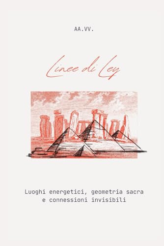 Linee di Ley: Mappa dei luoghi energetici, geometria sacra e connessioni invisibili Linee di Ley: Mappa dei luoghi energetici, geometria sacra e connessioni invisibili von Independently published