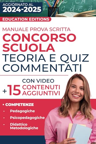 Manuale Prova Scritta Concorso Scuola Teoria e Quiz Commentati: Competenze Pedagogiche, Psicopedagogiche e Didattico-metodologiche + Video e 15 ... Online. (Superare i concorsi, Band 5) von Independently published