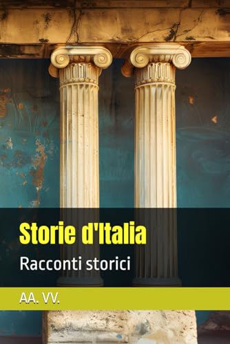 Storie d'Italia: Racconti storici Storie d'Italia: Racconti storici von Independently published