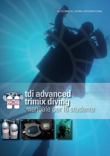 TDI Advanced Trimix: Manuale per lo studente (Manuali TDI - Technical Diving International, Band 6) von Independently published