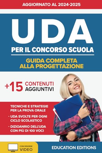 UDA PER IL CONCORSO SCUOLA: Guida Completa alla Progettazione con UDA svolte, Strategie per la Prova Orale e 15 Contenuti Aggiuntivi. (Superare i concorsi, Band 3) von Independently published
