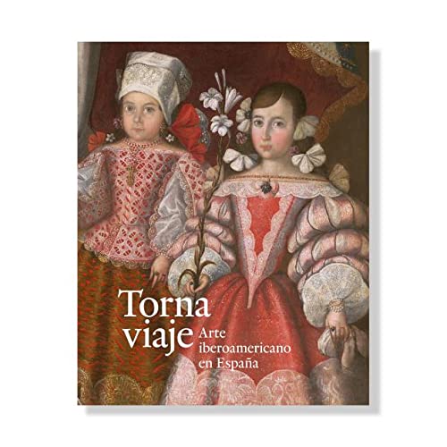 CATÁLOGO TORNAVIAJE. ARTE IBEROAMERICANO EN ESPAÑA (CASTELLANO) von Museo del Prado