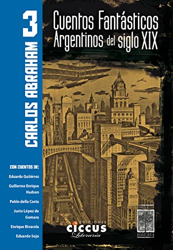 Cuentos fantásticos argentinos del siglo XIX von LIBROS DE LA ARAUCARIA (UDL)