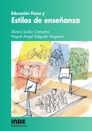 Educación Física y Estilos de enseñanza (PEDAGOGIA DE LA EDUCACION FISICA Y EL DEPORTE, Band 23) von INDE