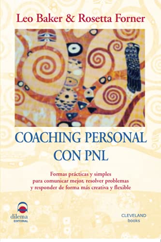 Coaching con PNL: Formas prácticas y simples para comunicar mejor, resolver problemas y responder de forma más creativa y flexible