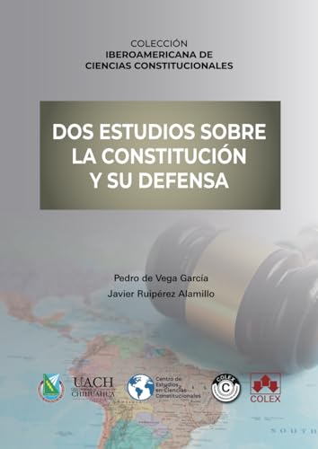 Dos estudios sobre la Constitución y su defensa (Colección Iberoamericana de Ciencias Constitucionales, Band 1) von Editorial Colex
