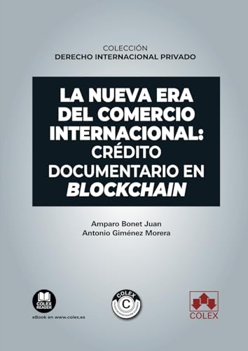 La nueva era del Comercio Internacional: crédito documentario en Blockchain: COLECCIÓN «DERECHO INTERNACIONAL PRIVADO» (monografico) von Editorial Colex