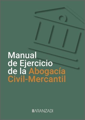 Manual de Ejercicio de la Abogacía CivilMercantil (Monografías) von Aranzadi