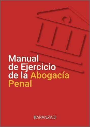 Manual de Ejercicio de la Abogacía Penal (Monografías) von Aranzadi