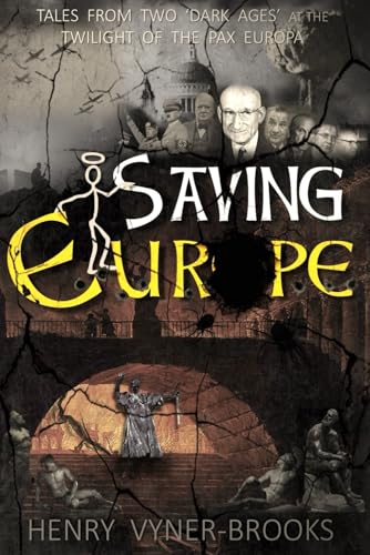 SAVING EUROPE: A Tale of Two Dark Ages in the Twilight of the Pax Europa von Independently published