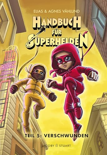 Handbuch für Superhelden: Teil 5: Verschwunden