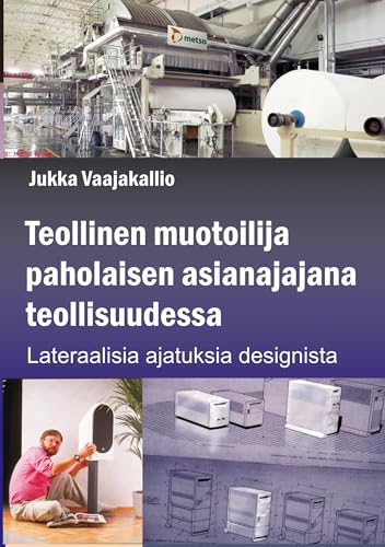 Teollinen muotoilija paholaisen asianajajana teollisuudessa: Lateraalisia ajatuksisa designista von BoD – Books on Demand – Finnland