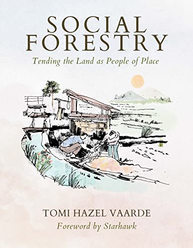Social Forestry: Tending the Land as People of Place von Synergetic Press