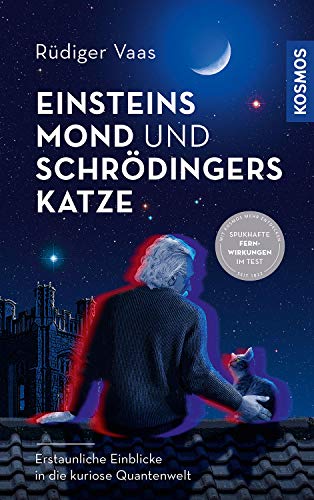 Einsteins Mond und Schrödingers Katze: Erstaunliche Einblicke in die kuriose Quantenwelt von Kosmos