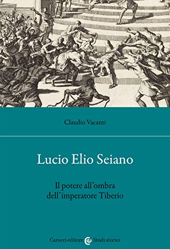 Lucio Elio Seiano. Il potere all'ombra dell'imperatore Tiberio (Studi storici Carocci) von Carocci