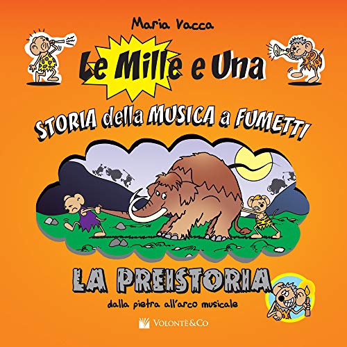 Storia Della Musica - Preistoria (Le Mille e una storia della musica a fumetti) von Volonté e Co