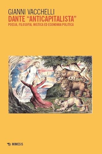 Dante «anticapitalista». Poesia, filosofia, mistica ed economia politica (Mimesis) von Mimesis