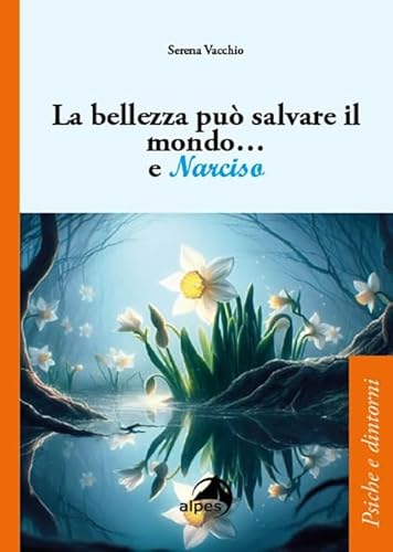 La bellezza può salvare il mondo... e Narciso (Psiche e dintorni) von Alpes Italia