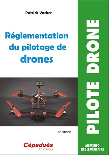 Réglementation du pilotage de drones (11e édition) von Cépaduès