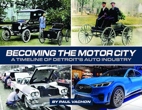 Becoming the Motor City: A Timeline of Detroit's Auto Industry