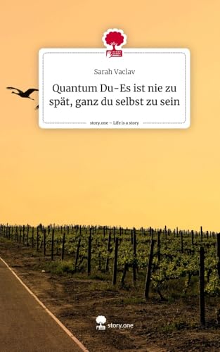 Quantum Du-Es ist nie zu spät, ganz du selbst zu sein. Life is a Story - story.one von Storylution
