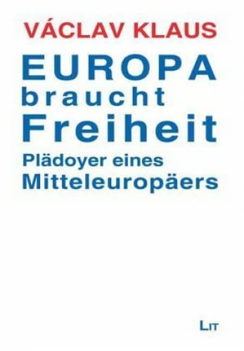 Europa braucht Freiheit: Plädoyer eines Mitteleuropäers