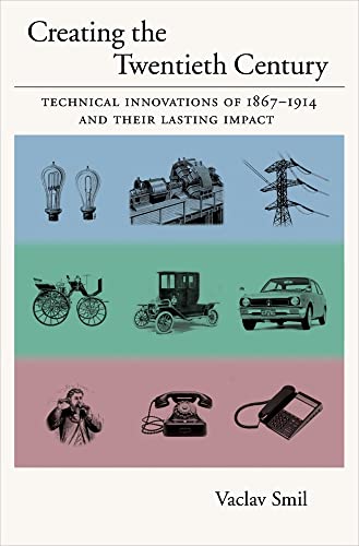 Creating the Twentieth Century: Technical Innovations of 1867-1914 and Their Lasting Impact (Technical Revolutions and Their Lasting Impact, Band 1) von Oxford University Press, USA