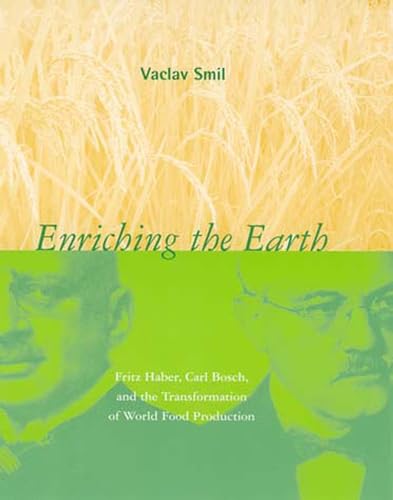 Enriching the Earth: Fritz Haber, Carl Bosch, and the Transformation of World Food Production (Mit Press) von The MIT Press