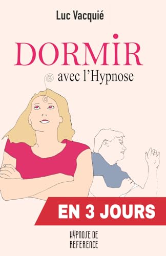 Dormir avec l'hypnose: en 3 jours (Hypnose de référence)