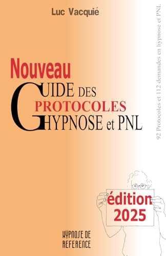 Nouveau guide des protocoles hypnose et PNL: édition 2025 von 9594715