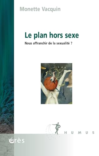 Le plan hors sexe: Nous affranchir de la sexualité ? von ERES