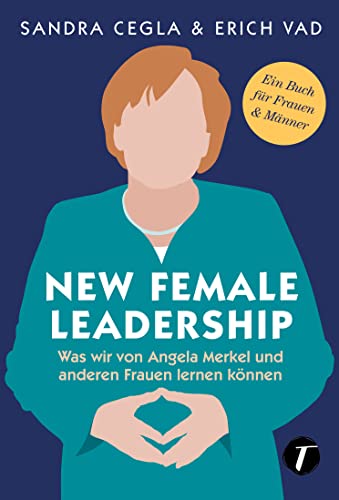 New Female Leadership - Was wir von Angela Merkel und anderen Frauen lernen können von Topicus