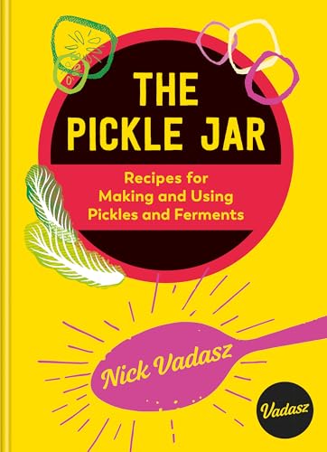 The Pickle Jar: Recipes for Making and Using Pickles and Ferments from the Award-Winning Brand Vadasz von Hamlyn