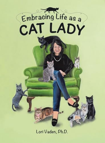 Embracing Life as a Cat Lady Embracing Life as a Cat Lady von Archway Publishing